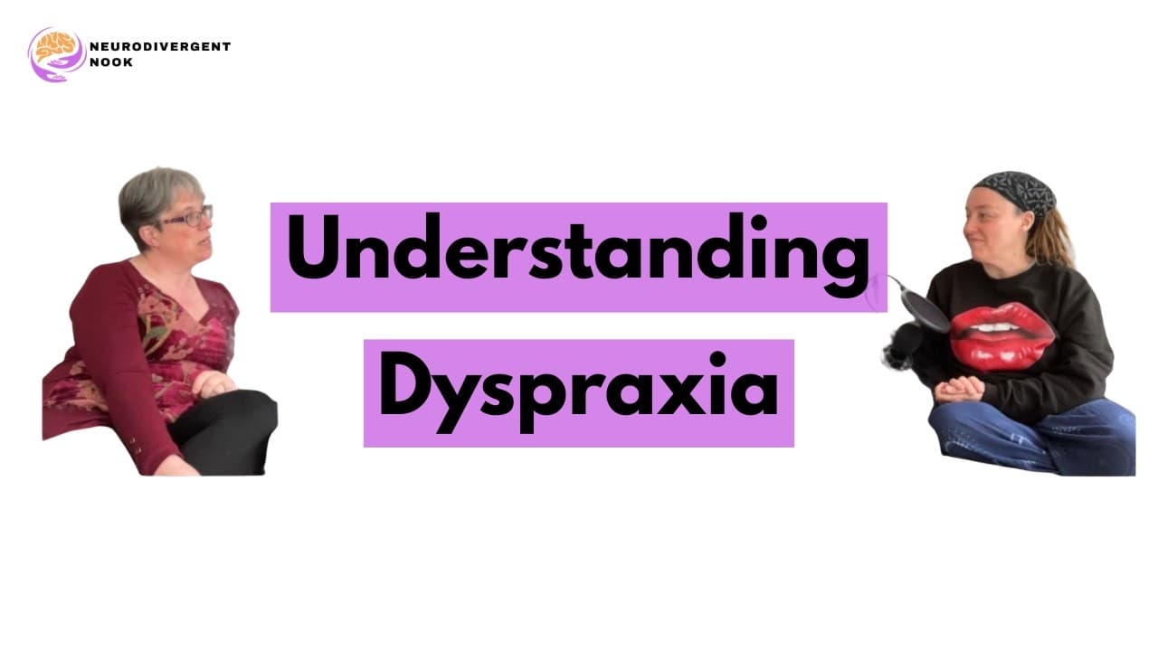 Neurodivergent Nook Ep8: Understanding Dyspraxia